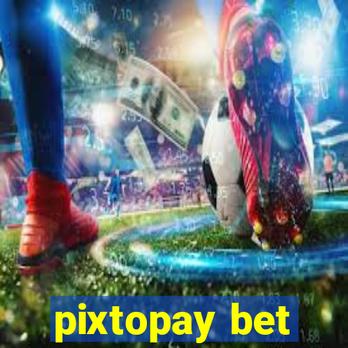 pixtopay bet